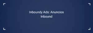 Inboundy Ads o Anuncios Inbound en marketing digital